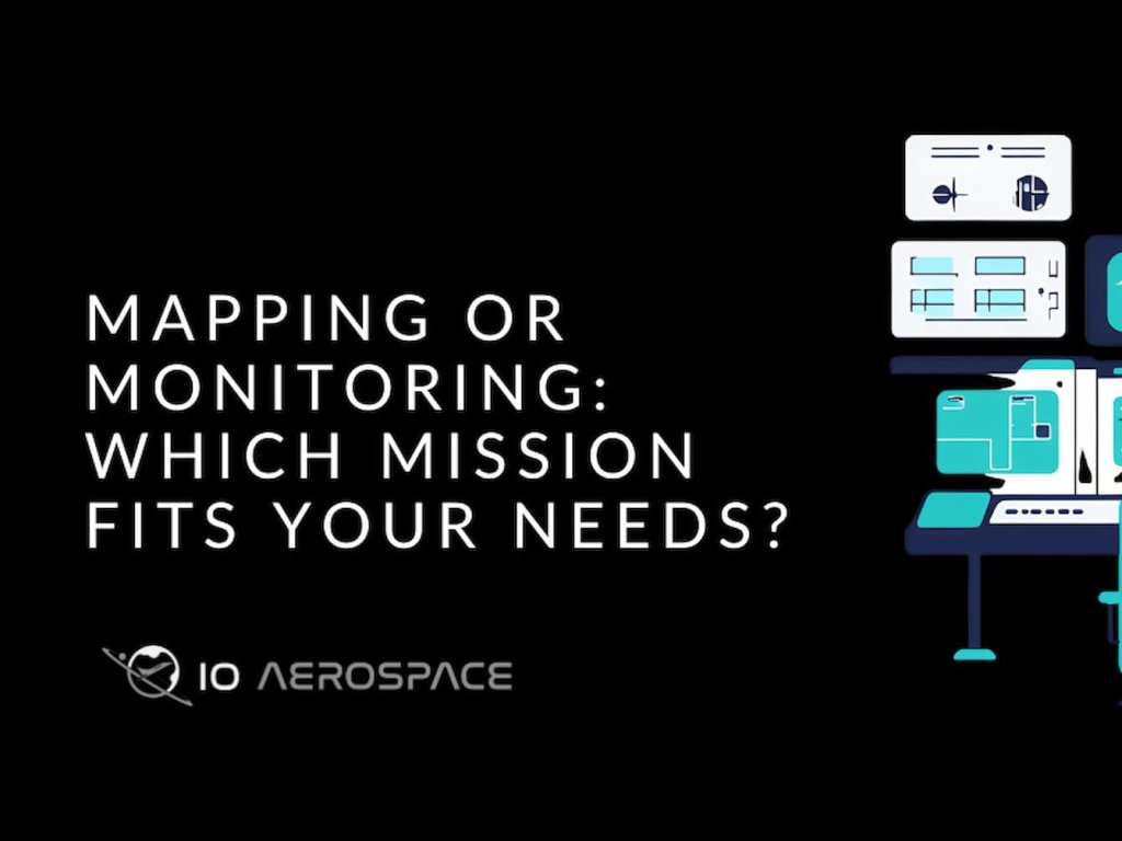 Mapping or Monitoring: Which Mission Fits Your Needs?